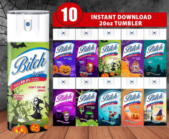 Bundle 10 Designs Bitch Be Gone PNG, Bitch Spray Tumbler Wrap PNG, Tumbler Wrap PNG, Hoes & Thots, Instant Digital Download, Tumbler Design