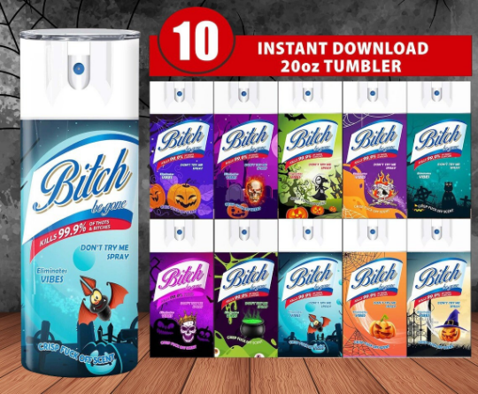 Bundle 10 Designs Bitch Be Gone PNG, Bitch Spray Tumbler Wrap PNG, Tumbler Wrap PNG, Hoes & Thots, Instant Digital Download, Tumbler Design