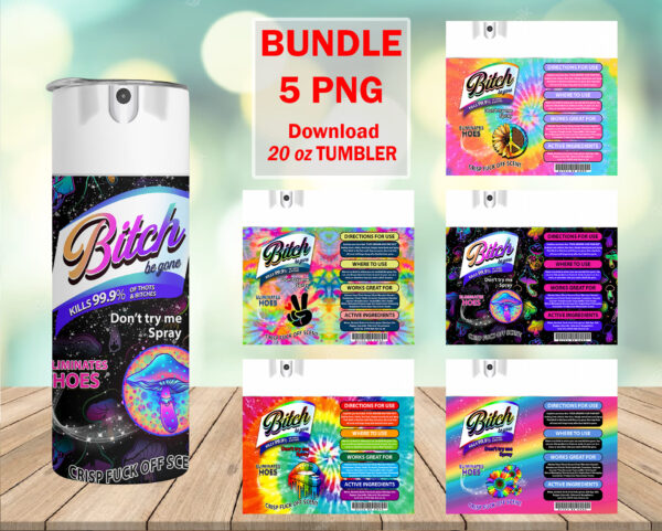 B*tch Spray Bundle 5 Designs, B*tch Be Gone 20oz, Tumbler Wrap PNG, File For Sublimation, Rainbow Bitch Spray, Digital Download, Tumbler PNG